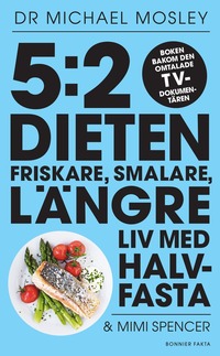 bokomslag 5:2-dieten : friskare, smalare, längre liv med halvfasta