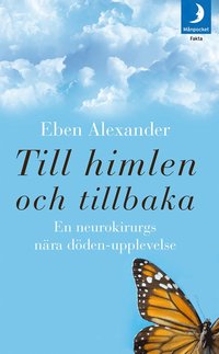 bokomslag Till himlen och tillbaka : en neurokirurgs nära döden-upplevelse