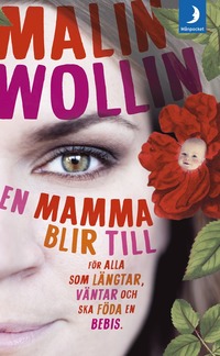 bokomslag En mamma blir till : för alla som längtar, väntar och ska föda en bebis