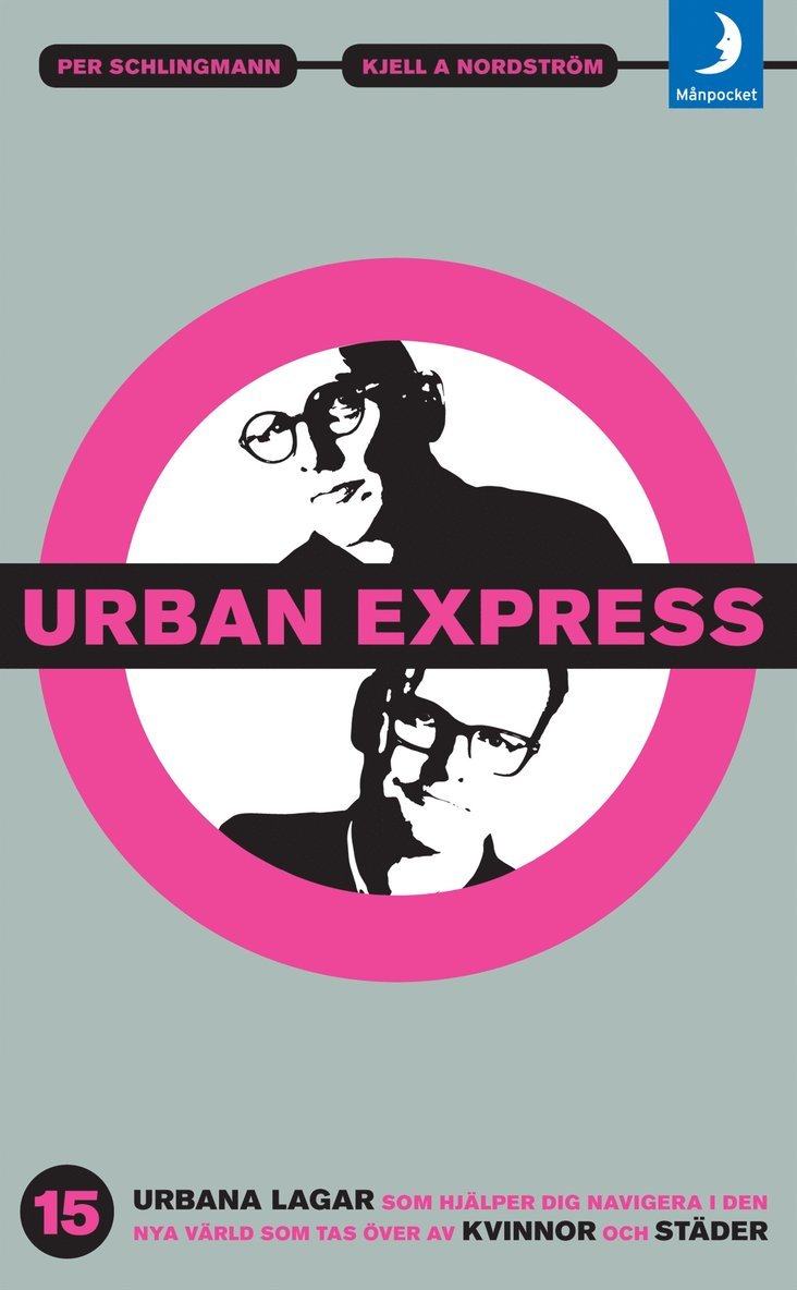 Kjell A. Nordström, Per Schlingmann - Urban express : 15 urbana lagar som hjälper dig navigera i den nya värld som tas över av kvinnor och städer, Pocket
