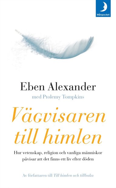 bokomslag Vägvisaren till himlen : hur vetenskap, religion och vanliga människor påvisar att det finns ett liv efter döden