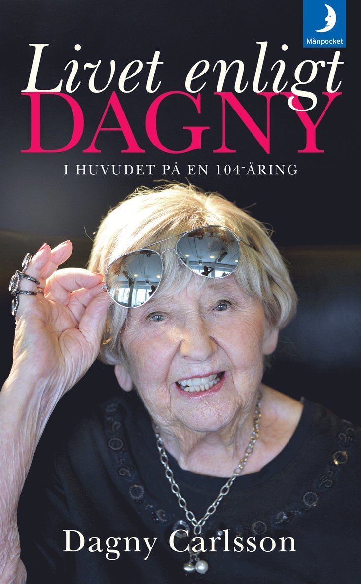 Dagny Carlsson, Helen Bjurberg - Livet enligt Dagny : i huvudet på en 104-åring, Pocket