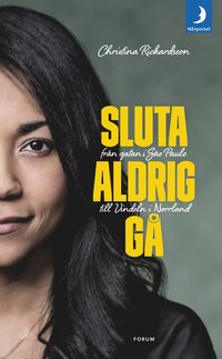 bokomslag Sluta aldrig gå : från gatan i Sao Paulo till Vindeln i Norrland