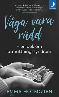 bokomslag Våga vara rädd : en bok om utmattningssyndrom.