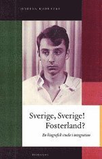 bokomslag Sverige, Sverige! Fosterland? : en biografisk studie i integration