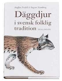 Ingvar Svanberg, Staffan Fridell - Däggdjur i svensk folklig tradition, Inbunden