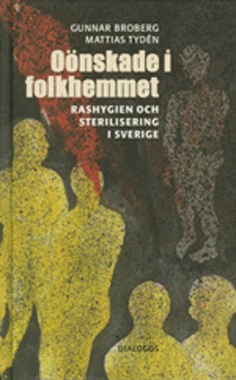 Gunnar Broberg - Oönskade i folkhemmet : rashygien och sterilisering i Sverige, Kartonnage