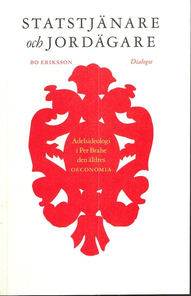 bokomslag Statstjänare och jordägare : adelsideologi i Per Brahe den äldres oeconomia