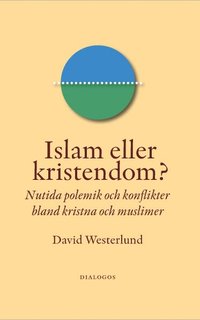 bokomslag Islam eller kristendom? : nutida polemik och konflikter bland kristna och muslimer