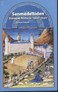 bokomslag Senmedeltiden : Europas historia 1300-1550