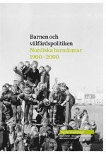 bokomslag Barnen och välfärdspolitiken: nordiska barndomar 1900-2000