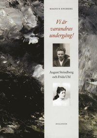 bokomslag Vi är varandras undergång! : August Strindberg och Frida Uhl