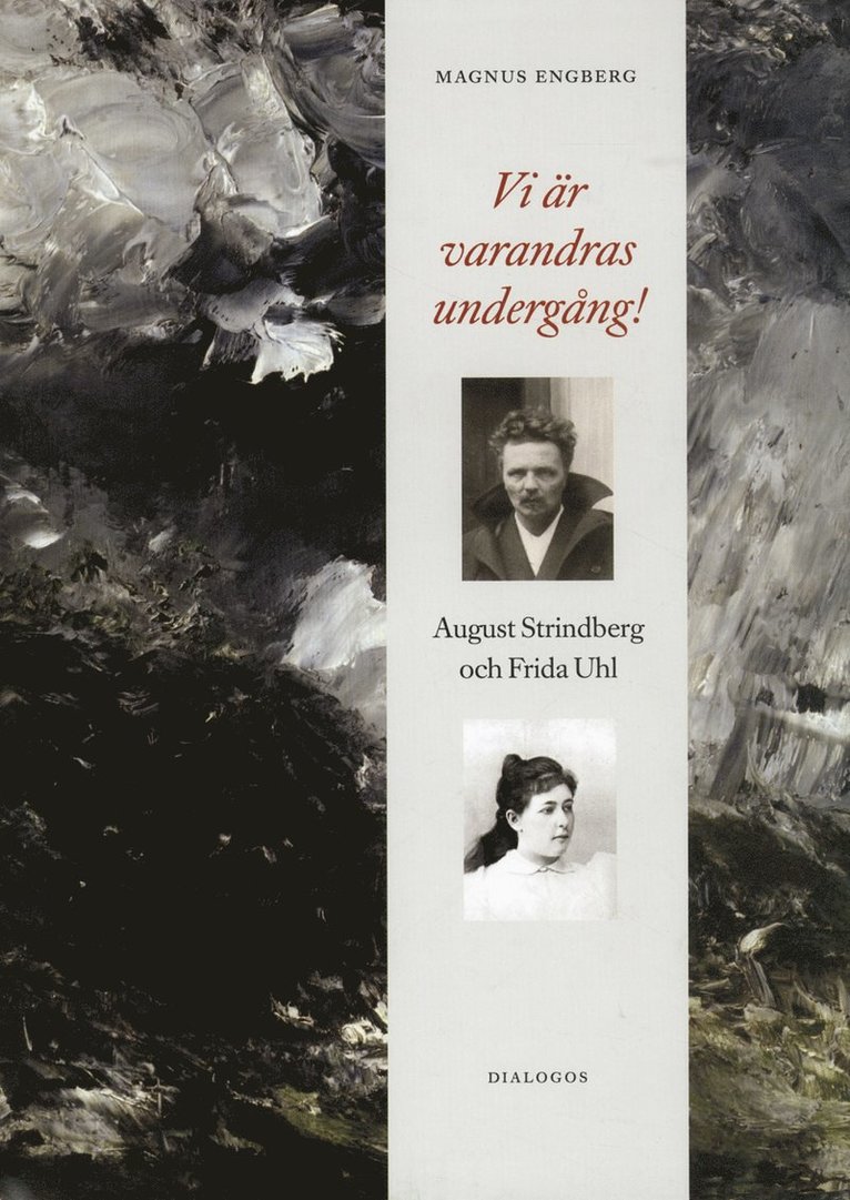 Magnus Engberg - Vi är varandras undergång! : August Strindberg och Frida Uhl, Inbunden