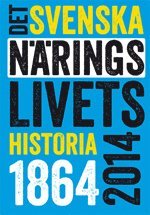 bokomslag Det svenska näringslivets historia 1864-2014