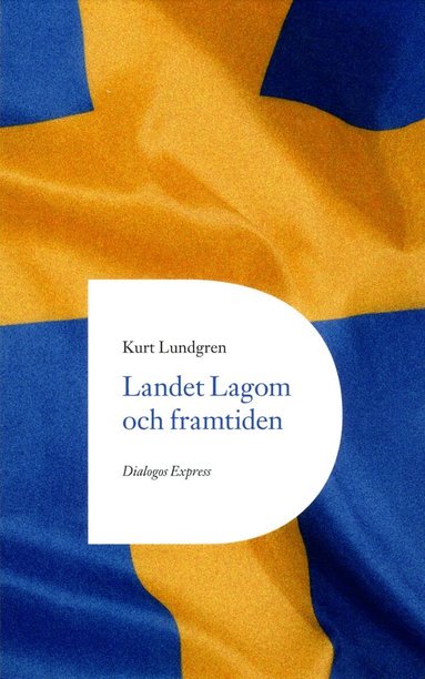 Kurt Lundgren - Landet Lagom och framtiden, Häftad