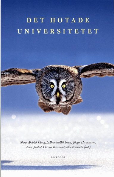 Shirin Ahlbäck Öberg, Li Bennich-Björkman, Stefan Björklund, Lars Engwall, Hanne Foss Hansen, Sverker Gustavsson, Johan Hirschfeldt, Christer Karlsson, Elin Sundberg, Bo Sundqvist, Keith Thomas, Michael Tåhlin, Sten Widmalm, Sven Widmalm - Det hotade universitetet, Häftad