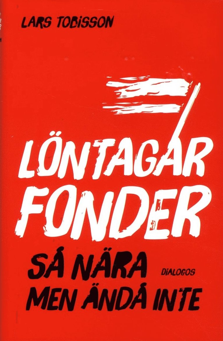 Lars Tobisson - Löntagarfonder : så nära men ändå inte, Inbunden
