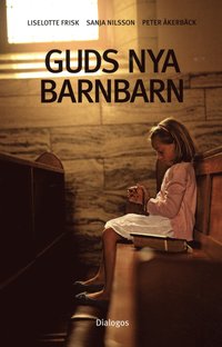 bokomslag Guds nya barnbarn : att växa upp i kontroversiella religiösa grupper