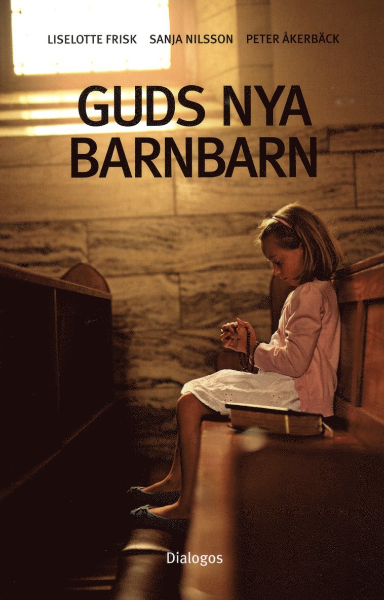 Liselotte Frisk, Sanja Nilsson, Peter Åkerbäck - Guds nya barnbarn : att växa upp i kontroversiella religiösa grupper, Häftad