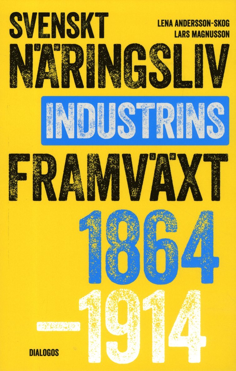 Svenskt näringsliv och industrins framväxt 1864-1914 1
