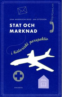 bokomslag Stat och marknad i historiskt perspektiv : Från 1850 till i dag