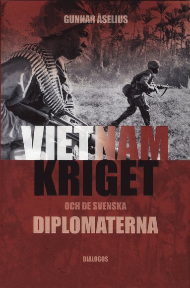 bokomslag Vietnamkriget och de svenska diplomaterna 1954-1975