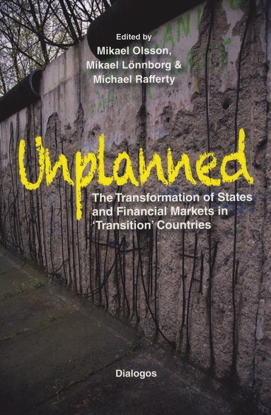 bokomslag Unplanned : the transformation of states and financial markets in transition countries