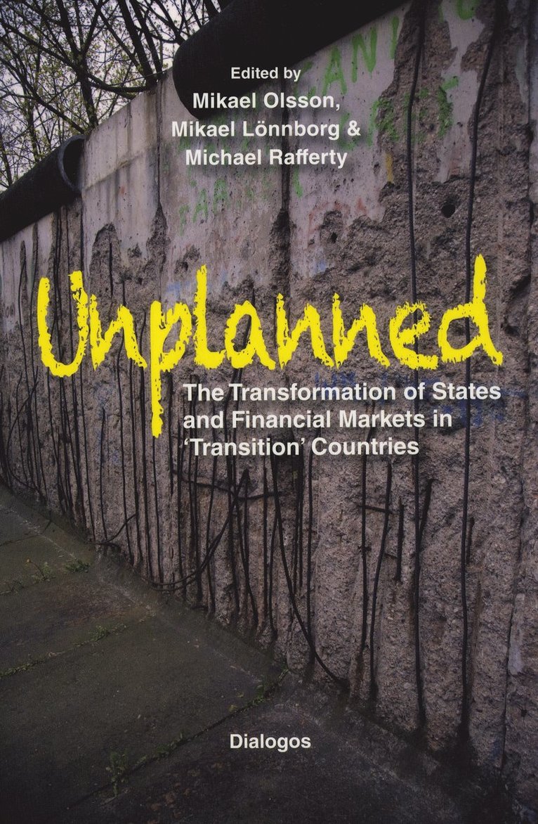 Unplanned : the transformation of states and financial markets in transition countries 1