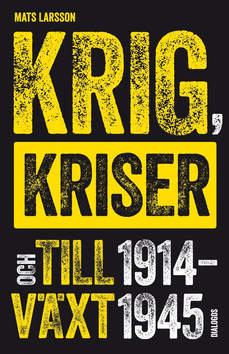 Mats Larsson - Krig, kriser och tillväxt 1914-1945, Häftad