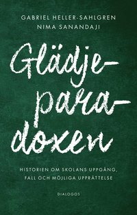 bokomslag Glädjeparadoxen :Historien om skolans uppgång, fall och möjliga upprättelse