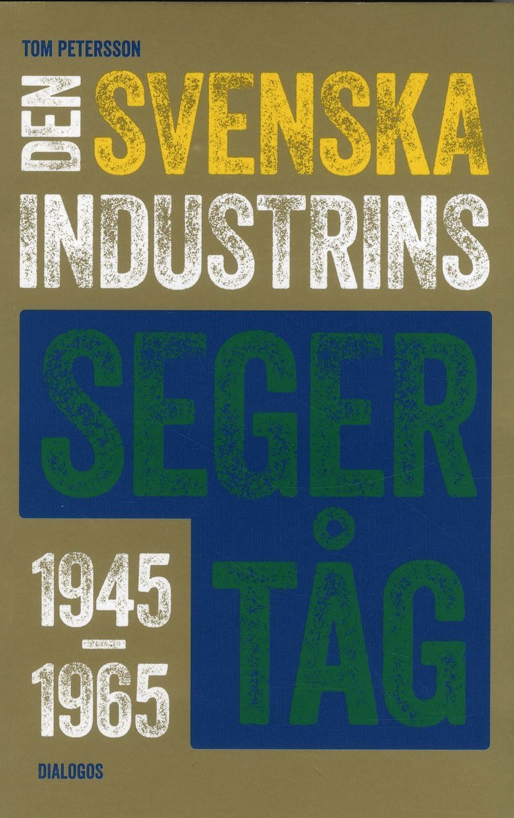Den svenska industrins segertåg 1945-1965 1
