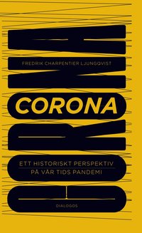 bokomslag Corona : ett historiskt perspektiv på vår tids pandemi