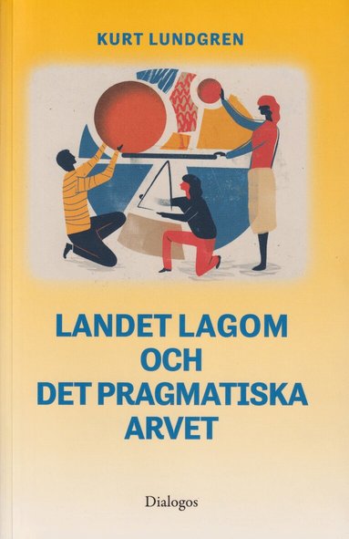 Kurt Lundgren - Landet Lagom och det pragmatiska arvet, Häftad