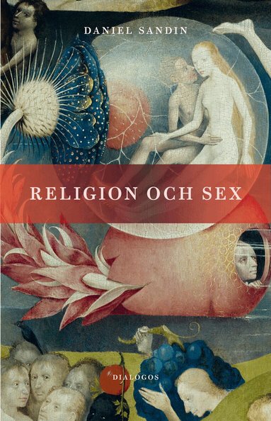 Daniel Sandin - Religion och sex, Inbunden