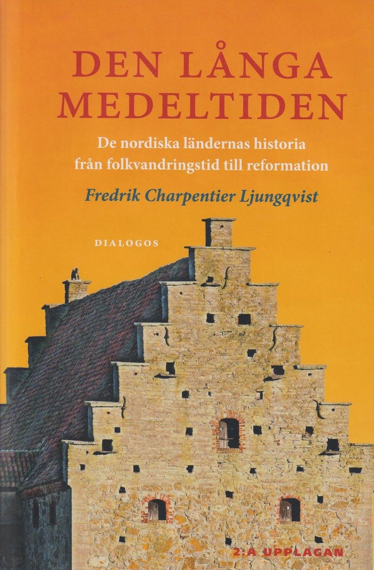Den långa medeltiden : de nordiska ländernas historia från folkvandringstid till reformation 1
