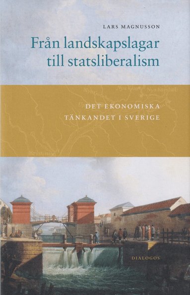 Lars Magnusson - Från landskapslagar till statsliberalism : det ekonomiska tänkandet i Sverige, Inbunden