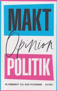 bokomslag Makt, opinion och politik : en vänskrift till Olof Petersson