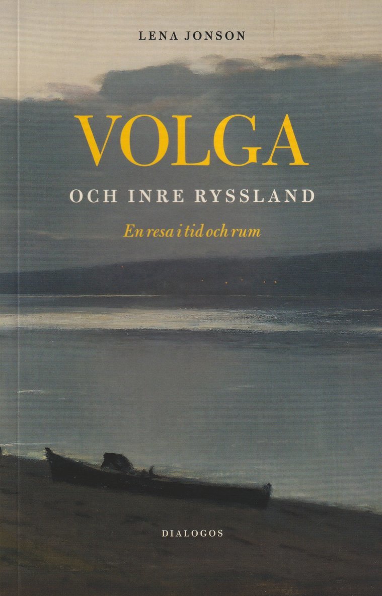 Volga och inre Ryssland : en resa i tid och rum 1