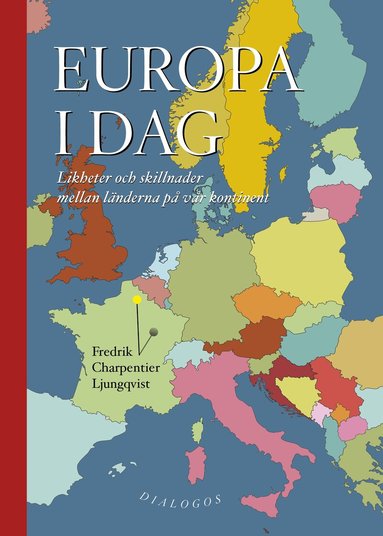 Fredrik Charpentier Ljungqvist - Europa i dag : likheter och skillnader mellan länderna på vår kontinent, Häftad