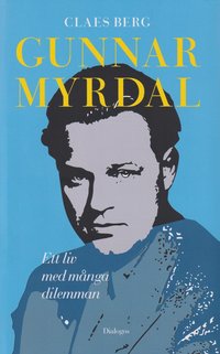 bokomslag Gunnar Myrdal : Ett liv med många dilemman