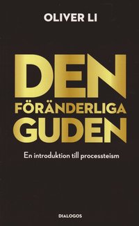 bokomslag Den föränderliga Guden : En introduktion till processteism