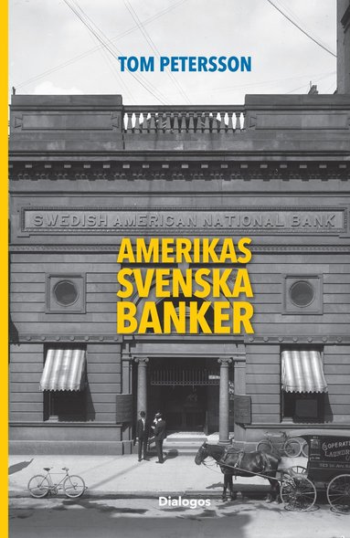 bokomslag Amerikas svenska banker : finansiella entreprenörer och etniska banker i massmigrationens tid 1850-1920