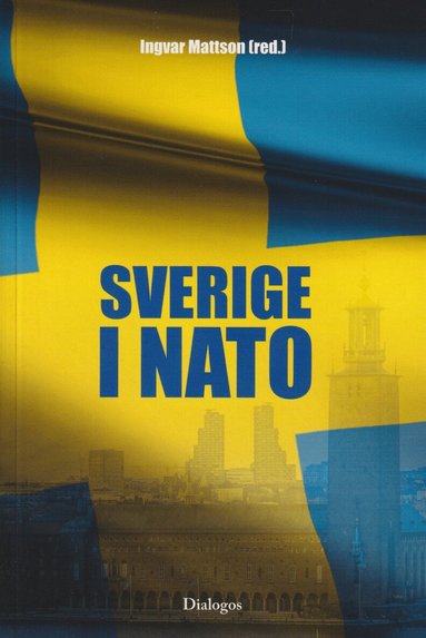 Ingvar Mattson, Rikard Bengtsson, Micael Bydén, Magnus Christiansson, Ulla Gudmundsson, Jakob Hallgren, Oscar Stenström, Göran Sundström, Axel Wernhoff, Inger Österdahl - Sverige i NATO, Häftad