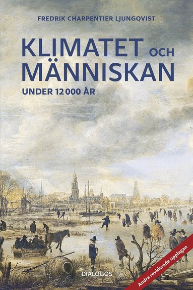 Fredrik Charpentier Ljungqvist - Klimatet och människan under 12 000 år, Häftad