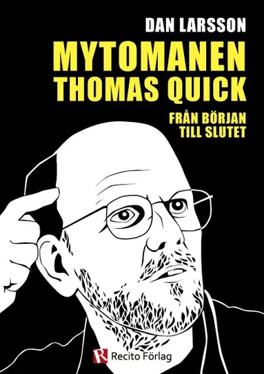 Dan Larsson - Mytomanen Thomas Quick : från början till slutet, Häftad