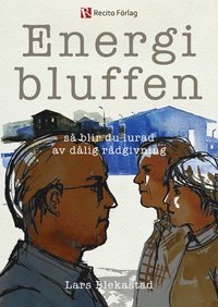 bokomslag Energibluffen : så blir du lurad av dålig rådgivning