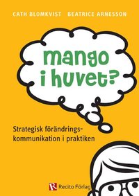 bokomslag Mango i huvet? : strategisk förändringskommunikation i praktiken