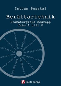 bokomslag Berättarteknik : Dramaturgiska begrepp från A till Ö