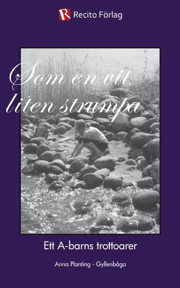 Anna Planting-Gyllenbåga - Som en vit liten strumpa : ett A-barns trottoarer, Häftad