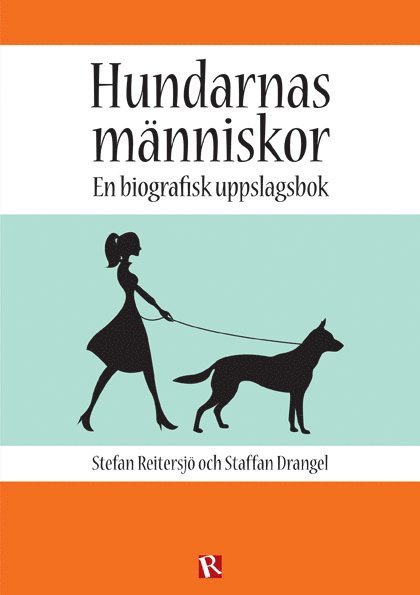 Hundarnas människor : en biografisk uppslagsbok 1
